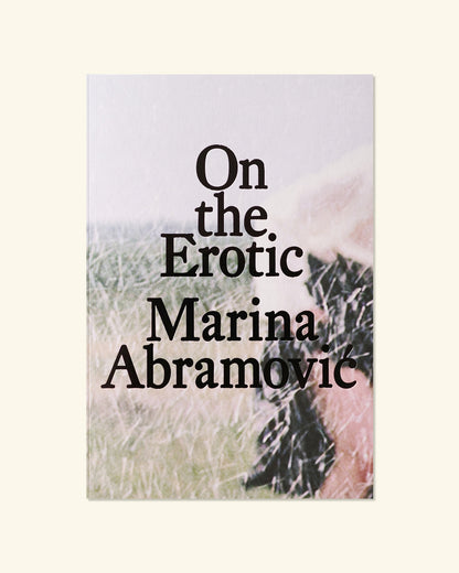 Marina Abramović: On the Erotic