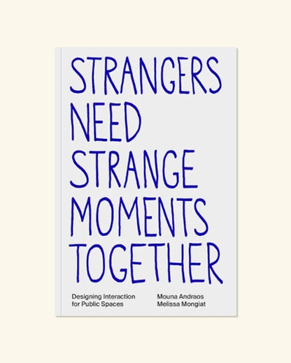 Strangers need strange moments together